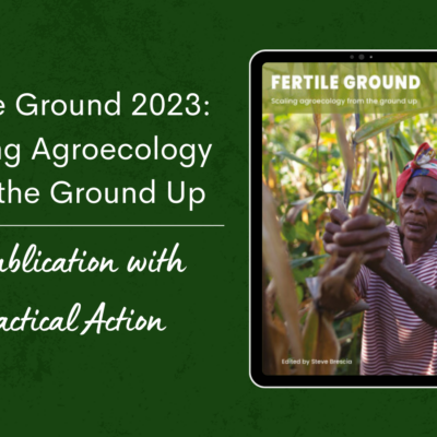 Fertile Ground 2023: Scaling Agroecology from the Ground Up - Republication with Practical Action