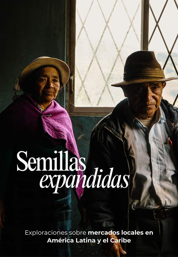 Semillas Expendidas: Exploraciones sobre mercados locales en América Latina y el Caribe